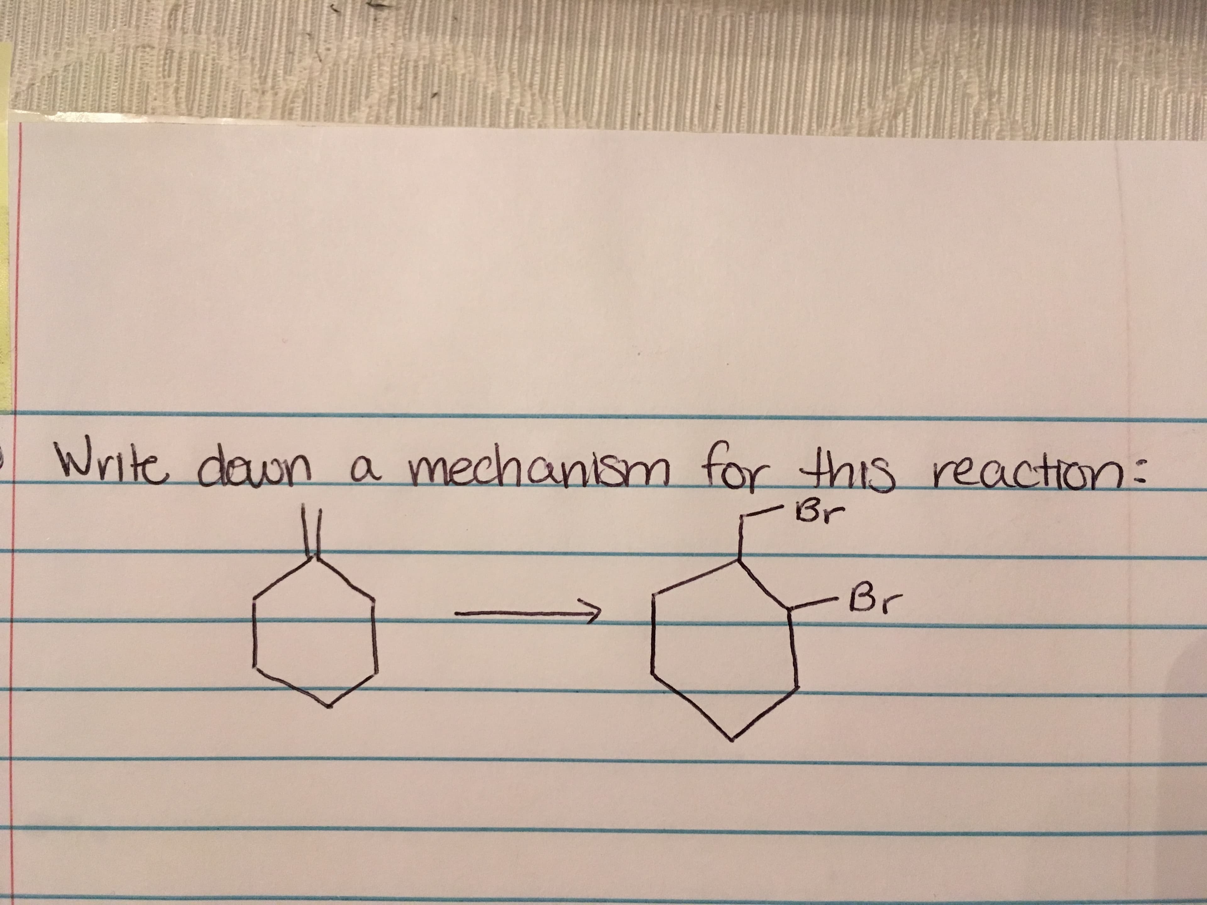 Write down a mechanism for this reaction:
Br
Br
