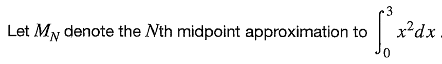 Let My denote the Nth midpoint approximation to S
3
0
x²dx