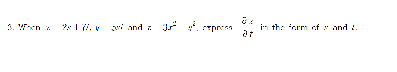 When x = 2s+7t, y=5st and z=
3.x2 – 3,
in the form of s and t.
express
