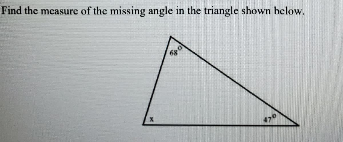 Find the measure of the missing angle in the triangle shown below.
170
