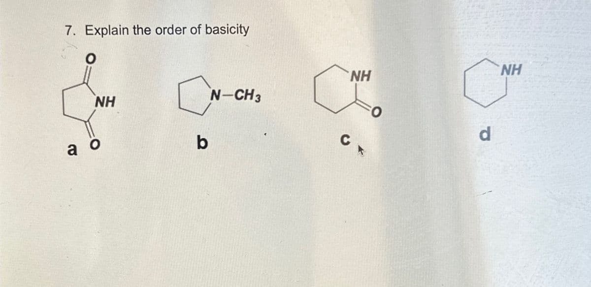 7. Explain the order of basicity
NH
a o
CN
b
N-CH3
ΝΗ
C".
d
NH