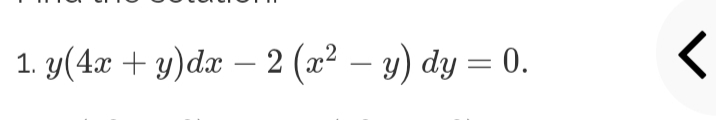 1. y(4x + y)dx –
2 (a² – y) dy = 0.
%3D
-
