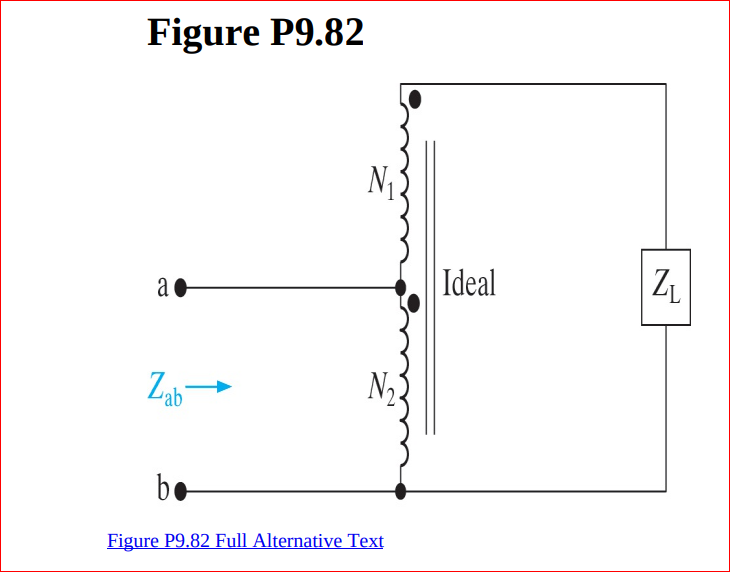 Figure P9.82
N1
Ideal
Zab-
N23
be
Figure P9.82 Full Alternative Text
