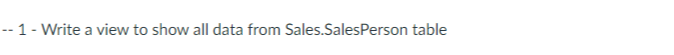 -- 1 - Write a view to show all data from Sales.Sales Person table