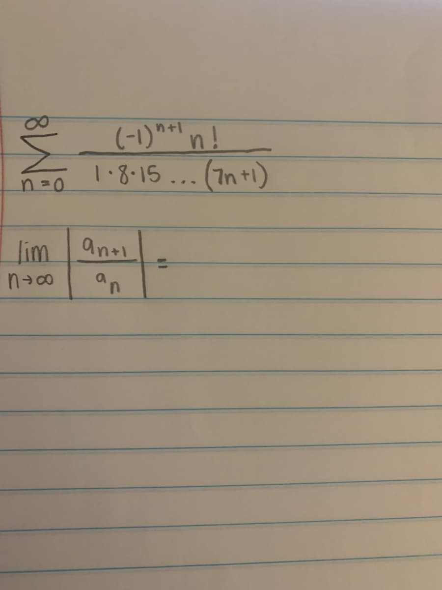 (-1)** n!
1.8.15... (7n tl)
n+1
lim an+i
an
anti
