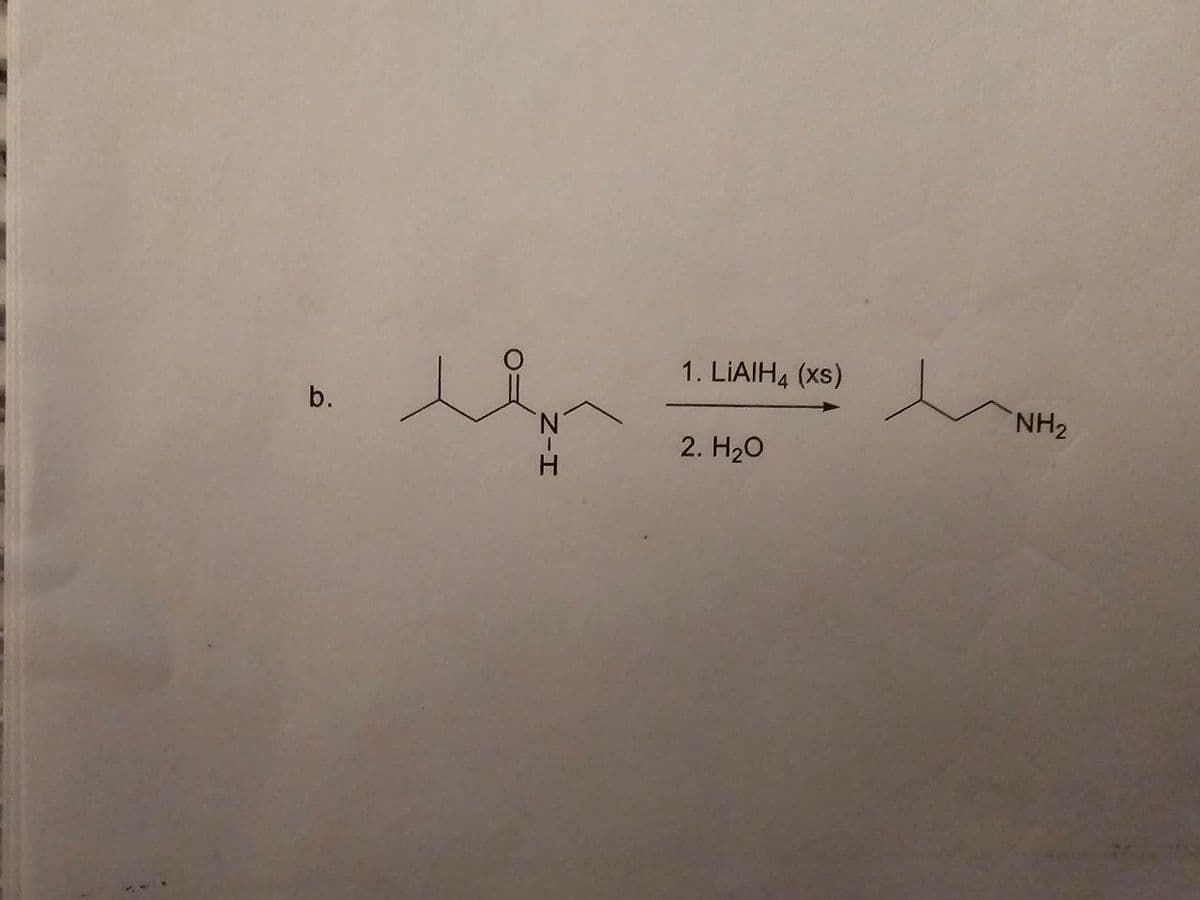 b.
1. LiAlHa (s)
2. H₂O
NH2