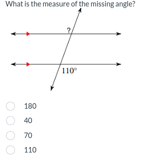 What is the measure of the missing angle?
O 180
O40
O 70
110
110⁰