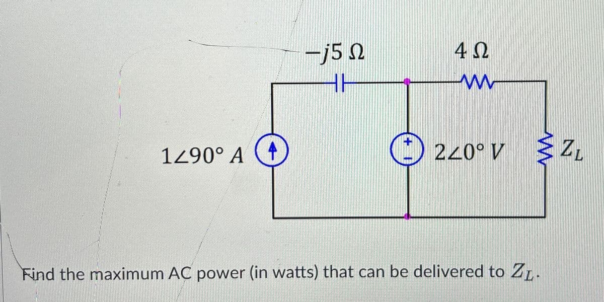 190° A
-15 N
4Ω
HH
w
1+
ZL
240° V Z₂
Find the maximum AC power (in watts) that can be delivered to ZL.