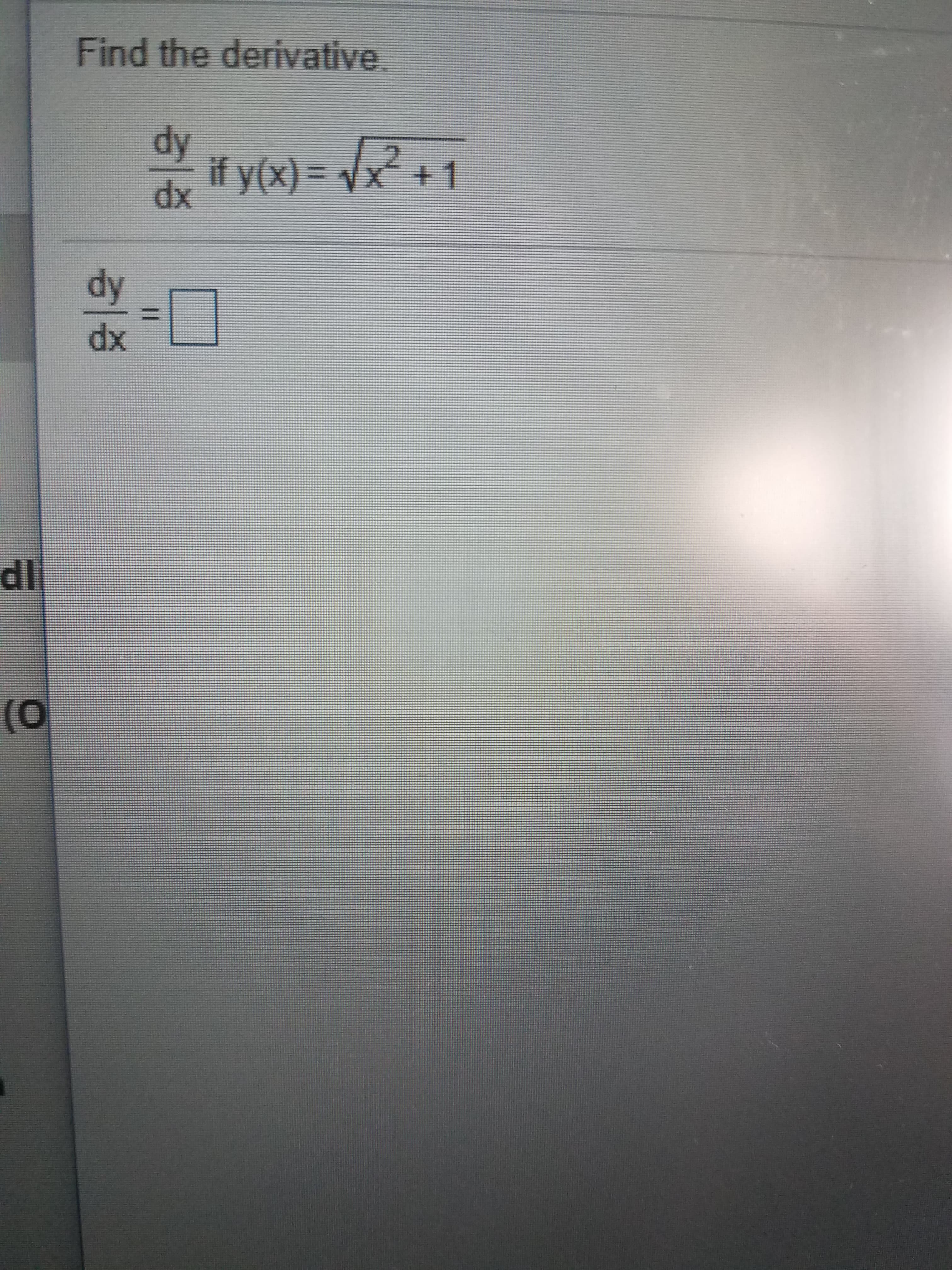Find the derivative
dy
if y(x)- Vx+1
dx
dy
xp
dl
(O

