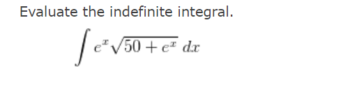 Evaluate the indefinite integral.
V50+e dx
