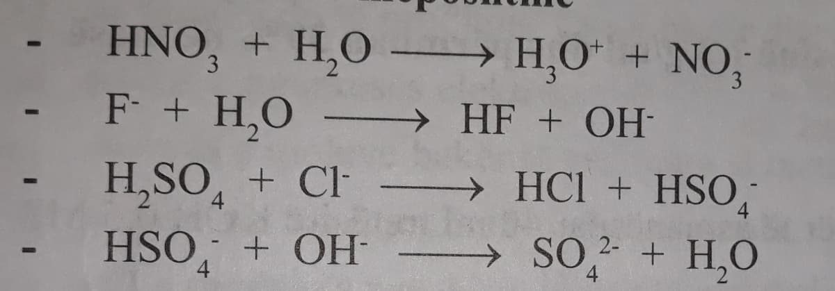 HNO, + H,0 -
- F + H,O
→H,O* + NO,
3.
3.
→ HF + OH-
- H,SO, + Cl → ,
HCl + HSO
4
4
HSO, + OH-
SO
4
O + H,O
4
