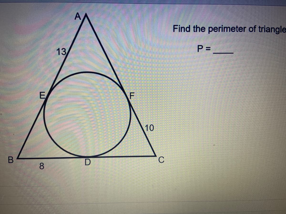 A
Find the perimeter of triangle
13
P =
E
10
C.
8.
B
