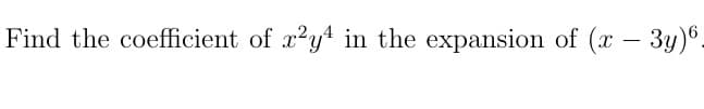 Find the coefficient of x²y in the expansion of (x - 3y)6.