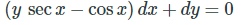 (y sec x
cos 2) dx + dy = 0
