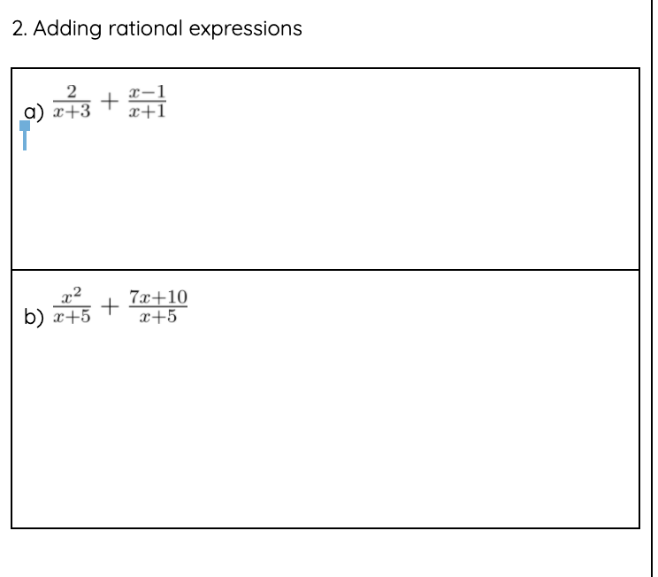 2. Adding rational expressions
2
x-1
a) x+3
x+1
x2
b) x+5
7x+10
x+5
