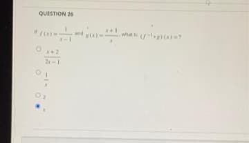 QUESTION 26
2x
01
x+1
200)-- what is (g)(x)=7