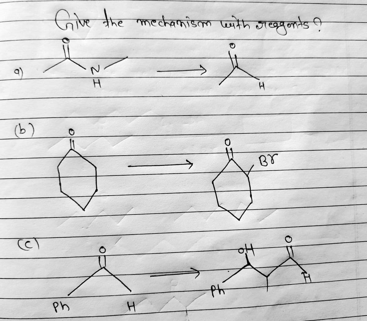 (b)
टा
Give the mechanism with reagents ?
H
Br
ph
N
21
H
H
ph
O.
oH