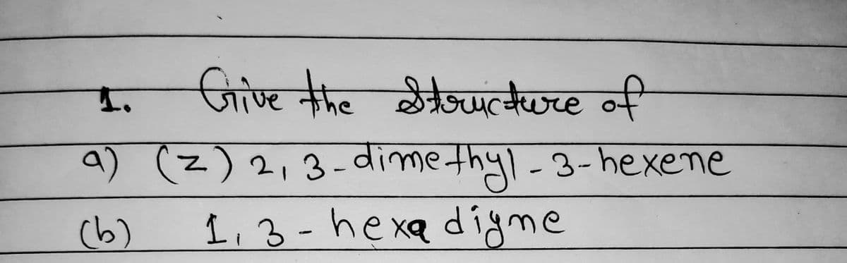 Gাफ्ट +ho केकेडसलकेपच्च्छ ल
a) (z) 2,3-dimethyl-
3-hexene
(b)
1,3-hexa diyme
