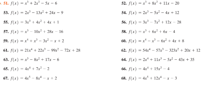 - 51. S(x) = x + 2x? – 5x – 6
52. (x) = x' + &x? + 11x – 20
53. f(x) = 2r –- 13x² + 24x – 9
54. f(x) = 2x³ – 5x² – 4x + 12
55. f(x) = 3x + 4x² + 4x + 1
56. f(x) 3 Зx3 -7x2 + 12х
28
57. f(x) = x - 10x2 + 28x – 16
58. f(x) = x + 6x? + 6x
4
59. f(x) %3D х* + х - Зх2 — х + 2
60. f(x) = x* – x³ – 6x² + 4x + 8
61. f(x) = 21x* + 22x³ – 99x – 72x + 28
62. f(x) = 54x* – 57x – 323x? + 20x + 12
63. f(x) = x³ – 8x² + 17x – 6
64. f(x) = 2r* + 11r³ – 5x² – 43x + 35
65. f(x) = 4x + 7x? – 2
66. f(х) — 4x4 + 15х?- 4
%3D
67. f(x) = 4x* – &r* – x + 2
68. f(x) = 4x5 + 12x* –
x- 3
