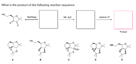 What is the product of the following reaction sequence:
HO
NaOH(aq)
HA, H₂O
OH
acetone, H
НО.
Product