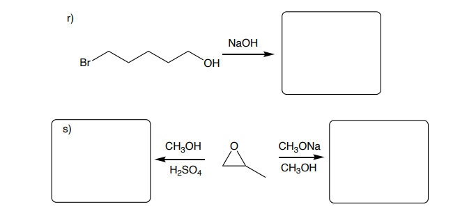 r)
s)
Br
CH3OH
H₂SO4
OH
NaOH
CH3ONa
CH3OH