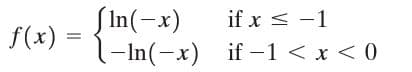 SIn(-x)
l-In(-x) if –1 < x < 0
if x < -1
f(x) =
