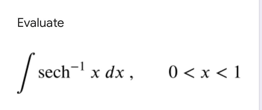 Evaluate
sech¬l x dx ,
0 < x < 1
