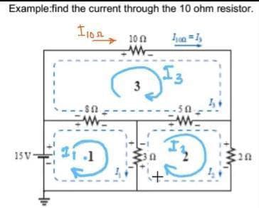 Example:find the current through the 10 ohm resistor.
10 n
50
11.1
20
15 V
+
