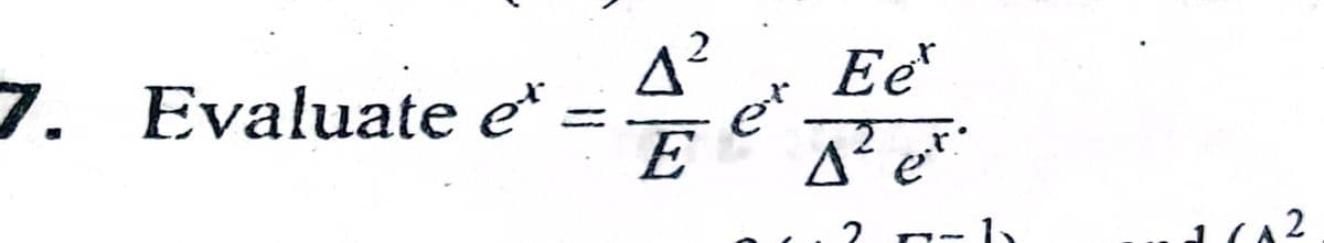 7. Evaluate e* =
4²
Ee
et
E
2.
