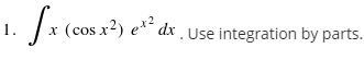 (cos x2)
dx. Use integration by parts.
1.
