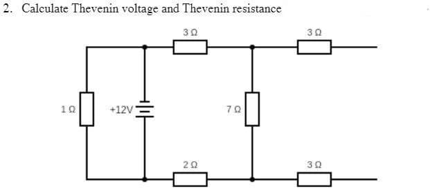 2. Calculate Thevenin voltage and Thevenin resistance
10
후
+12V
302
20
70
30
30