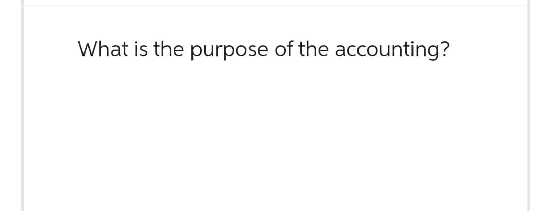 What is the purpose of the accounting?