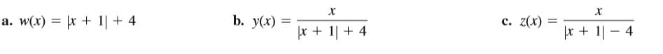 a. w(x) = |r + 1| + 4
b. y(x)
z(x)
с.
r + 1| + 4
x + 1| - 4
