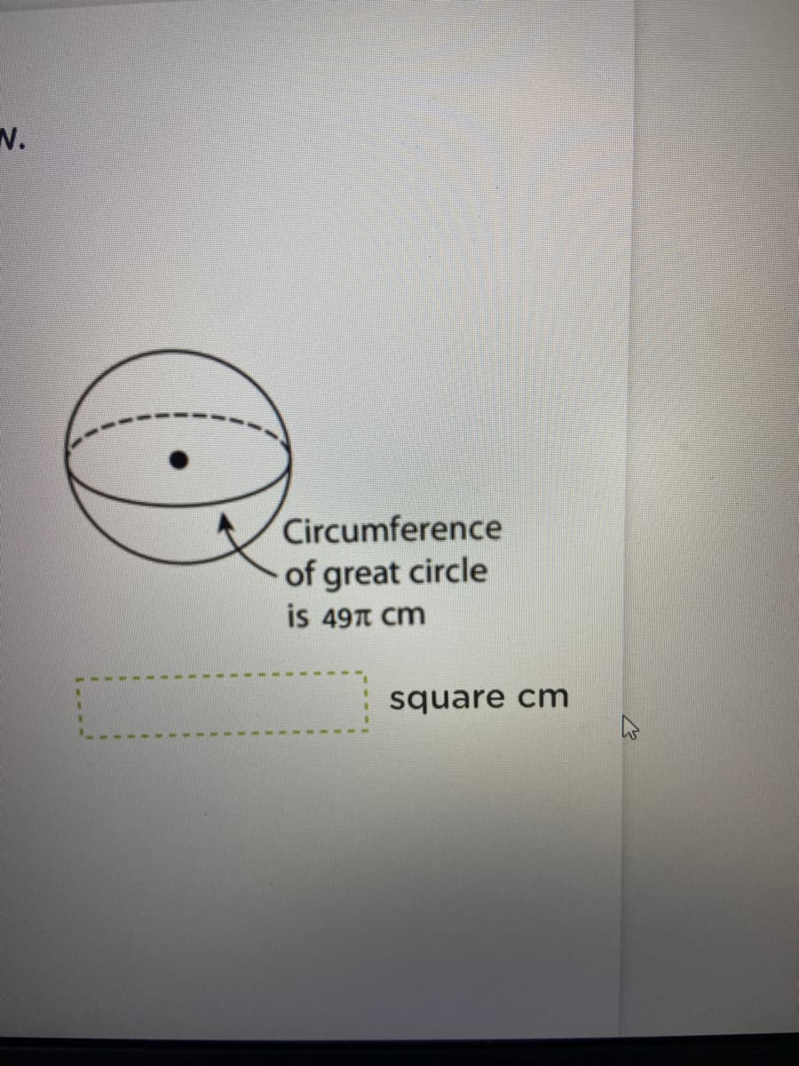 N.
Circumference
of great circle
is 497 cm
square cm
