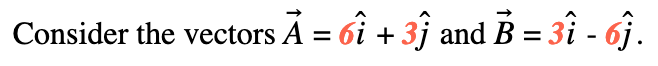 Consider the vectors À = 6i + 3j and B = 3i - 6j.
