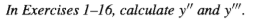 In Exercises 1-16, calculate y" and y".
