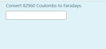 Convert 82960 Coulombs to Faradays.
