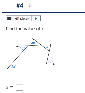 #4 i
Find the value of x.
2xº
X =
Listen
45%
40⁰
to
77°