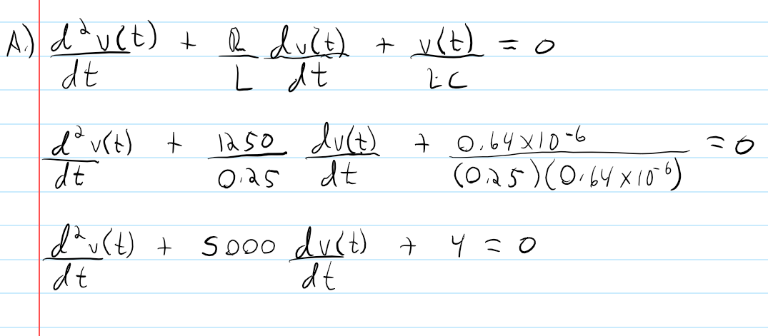 A) dª v(t) + R du(t) +
dt
L dt
dª v(t) +
dt
V
d²v (t) +
dt
(7) ^ o
ĿC
5000 du(t) +
duct
=
1250 du(t) + 0.64×10-6
0.25
dt
(025) (0.64 x10%).
4 = 0