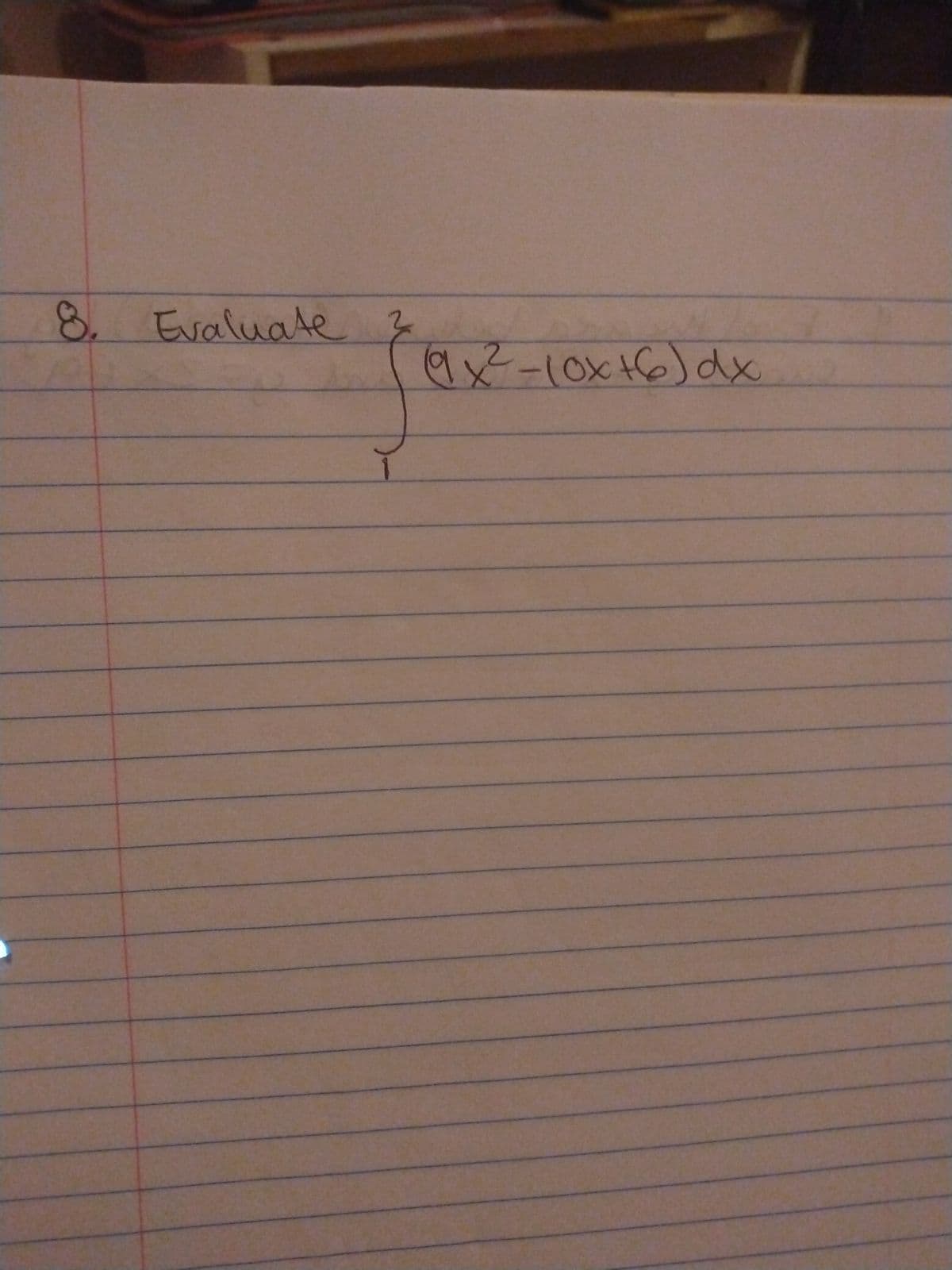 8. Evaluate
2
(9x²-10x+6) dx