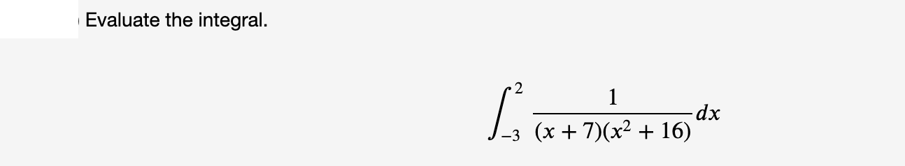 •2
1
-dx-
J-3 (x + 7)(x² + 16)
