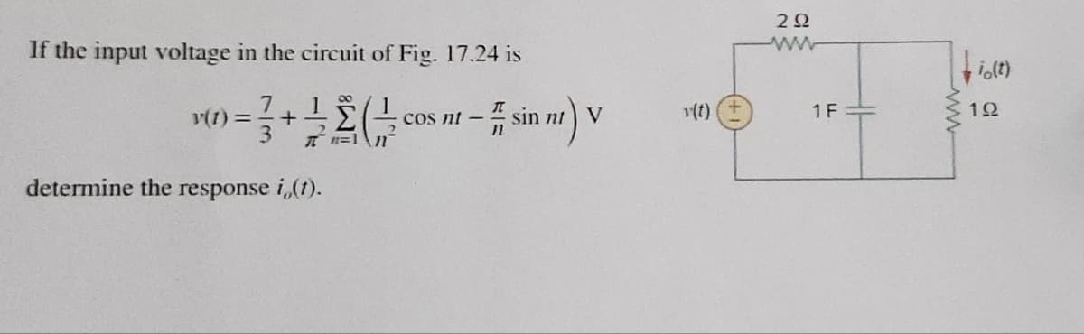 202
www
If the input voltage in the circuit of Fig. 17.24 is
7
Vilt)
1
v(t)=
+
Cos nt -
sin nt) V
v(t)
1F=
15
R=1
determine the response i,(t).