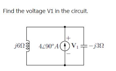 Find the voltage V1 in the circuit.
jong 4/90° A
+
V₁=-j3n