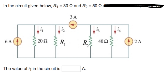 In the circuit given below, R₁ = 30 2 and R₂ = 50 0.
3 A
6 A
2002
www
R
The value of ₁ in the circuit is
R
A.
www
4052
www
2 A