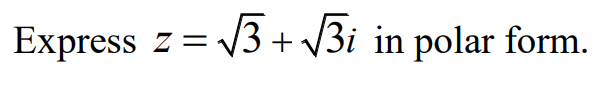 Express z = 3 + V3i in polar form.
