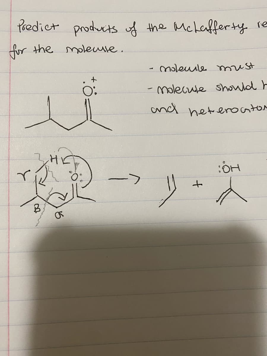Predict products of the McLafferty re
for the molecule.
r
ZHE
B
O:
0°
повеше must
- molecule should t
and heteroctor
1) + X
1