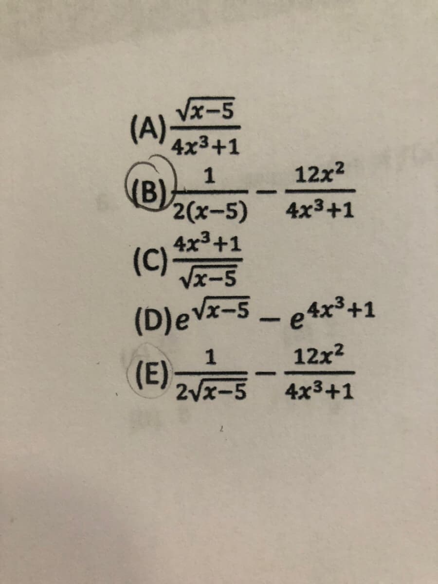 Vx-5
(A)-
4x3+1
12x2
(B),
-
2(x-5)
4x3+1
(C) Jx-5
4x3+1
(C)
(D)evx-5- e4x³+1
12x2
(E)
2vx-5
4x3+1

