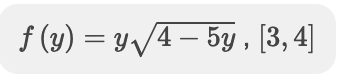 f (y) = y/4 – 5y , [3, 4]
