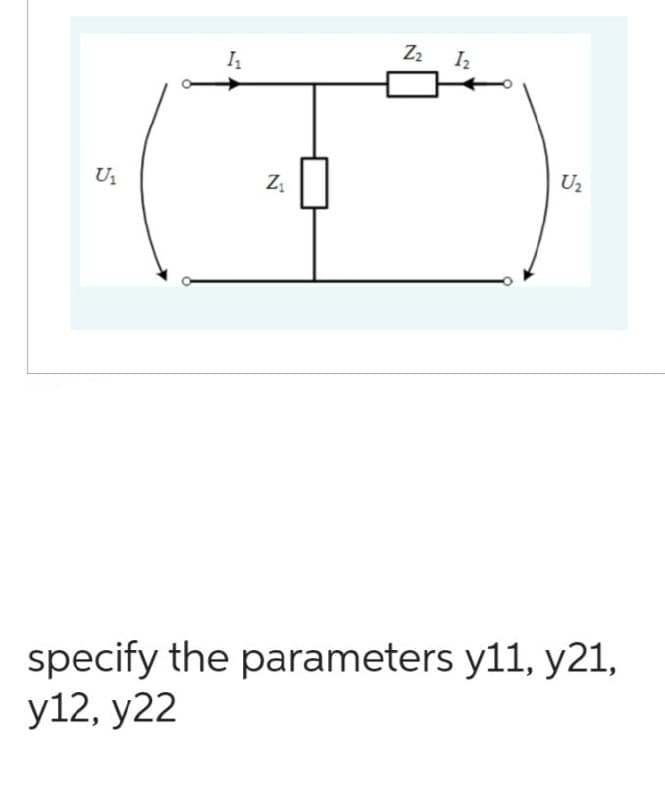 5
U₁
1₁
N
Z₁
Z2 12
U₂
specify the parameters y11, y21,
y12, y22