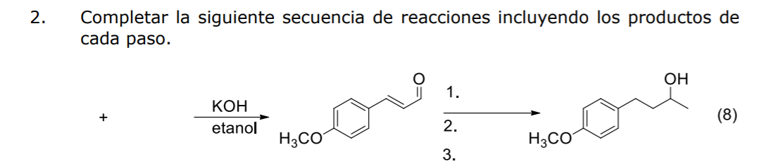 Completar la siguiente secuencia de reacciones incluyendo los productos de
cada paso.
OH
1.
КОН
(8)
etanol
2.
H3CO
H3CO
3.
2.

